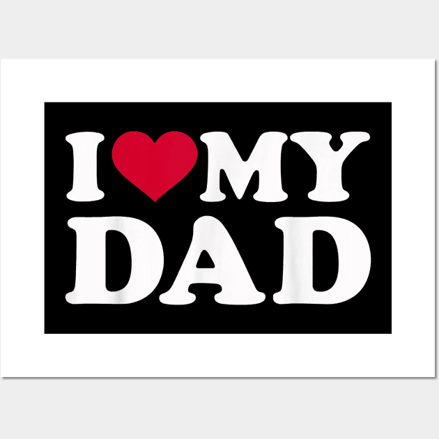 I Love My Dad Wall Art by dailydadacomic